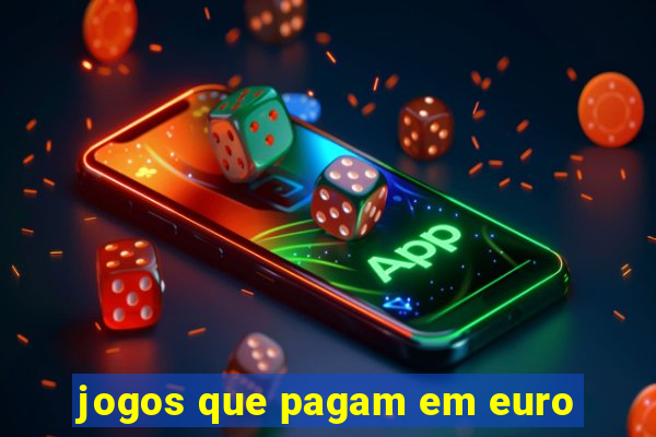 jogos que pagam em euro